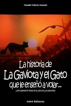 La historia de la Gaviota y el Gato que le enseñó a volar by Claudio Valerio Gaetani