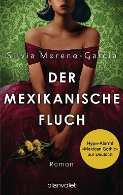 Der mexikanische Fluch: Roman - Der internationale Sensationserfolg und New-York-Times-BESTSELLER by Silvia Moreno-Garcia