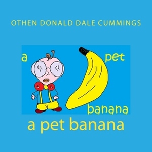 A Pet Banana by Othen Donald Dale Cummings