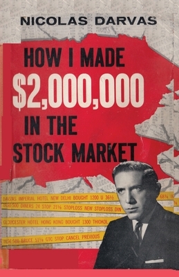 How I made $2,000,000 in the Stock Market by Nicolas Darvas