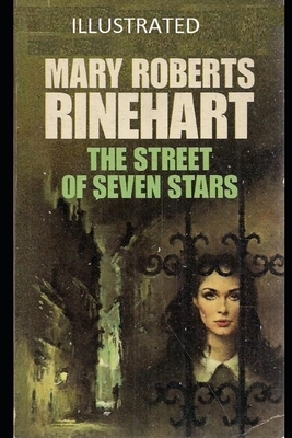 The Street of Seven Stars Illustrated by Mary Roberts Rinehart