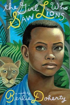 The Girl Who Saw Lions by Berlie Doherty