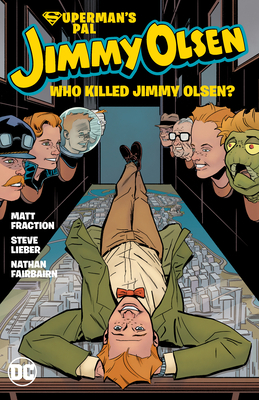 Superman's Pal Jimmy Olsen: Who Killed Jimmy Olsen? by Matt Fraction