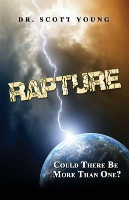 Rapture: Could There Be More than One? by Scott Young