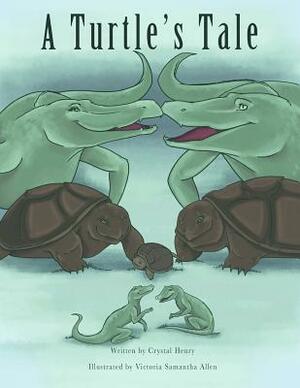 A Turtle's Tale by Crystal Henry