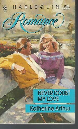 Never Doubt My Love by Katherine Arthur
