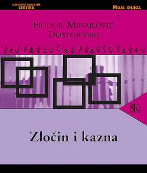 Zločin i kazna by Fyodor Dostoevsky