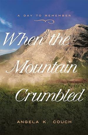 When the Mountain Crumbled  by Angela K. Couch