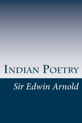 Indian Poetry by Sir Edwin Arnold