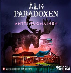 Älgparadoxen by Fredde Granberg, Antti Tuomainen