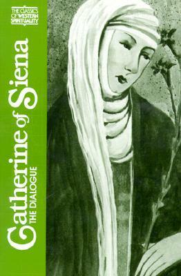 Catherine of Siena: The Dialogue (Classics of Western Spirituality) by Suzanne Noffke, Catherine of Siena