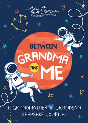 Between Grandma and Me: A Grandmother and Grandson Keepsake Journal by Katie Clemons