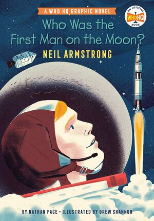 Who Was the First Man on the Moon?: Neil Armstrong: A Who HQ Graphic Novel by Drew Shannon, Nathan Page
