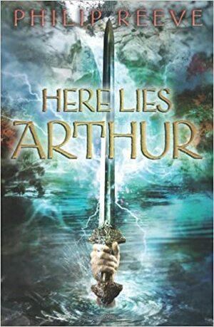 Here Lies Arthur by Philip Reeve