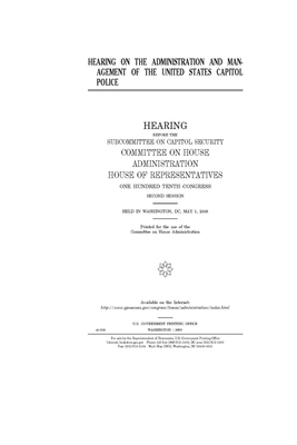 Hearing on the administration and management of the United States Capitol Police by United S. Congress, Committee on House Administrati (house), United States House of Representatives