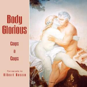 Body Glorious by Albert Russo