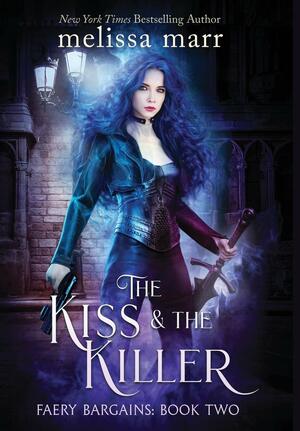 The Kiss & The Killer by Melissa Marr