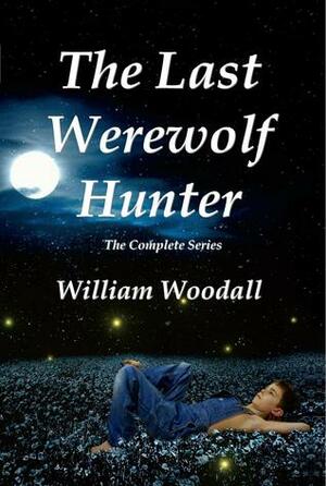 The Last Werewolf Hunter by William Woodall