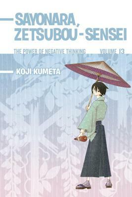 Sayonara, Zetsubou-Sensei, Volume 13: The Power of Negative Thinking by Koji Kumeta