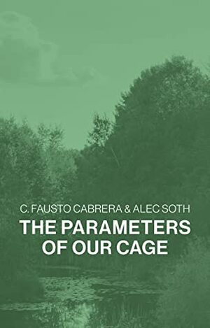 The Parameters of Our Cage (Discourse Book 1) by C. Fausto Cabrera, Alec Soth