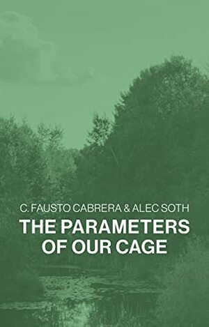 The Parameters of Our Cage (Discourse Book 1) by Alec Soth, C. Fausto Cabrera