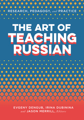 Art of Teaching Russian by Irina Dubinina, Evgeny Dengub