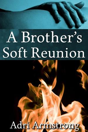 A Brother's Soft Reunion by Adri Armstrong