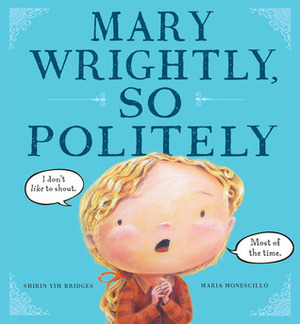 Mary Wrightly, So Politely by Maria Monescillo, Shirin Yim Bridges