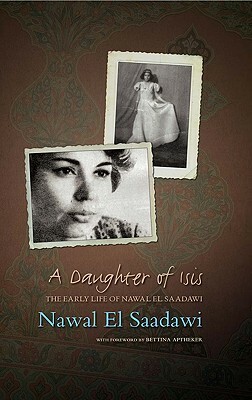 A Daughter of Isis: The Early Life of Nawal El Saadawi by Nawal El Saadawi