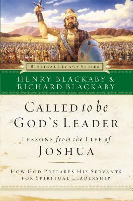 Called to Be God's Leader: How God Prepares His Servants for Spiritual Leadership by Henry Blackaby