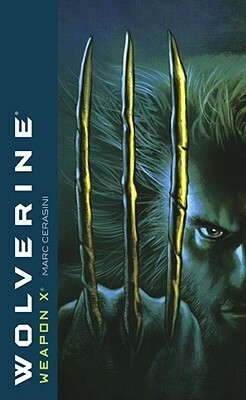 Wolverine: Weapon X by Marc Cerasini