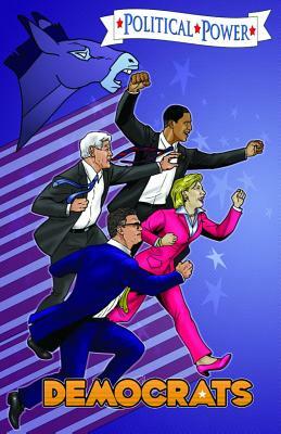 Political Power: Democrats: A Graphic Novel: Hillary Clinton, Al Franken, Ted Kennedy & Barack Obama by Wey-Yuih Loh