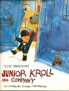 Junior Kroll and Company by Betty Paraskevas