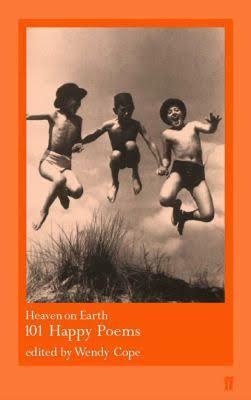 Heaven on Earth: 101 Happy Poems by Wendy Cope