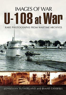 U-108 at War by Jon Sutherland, Diane Canwell