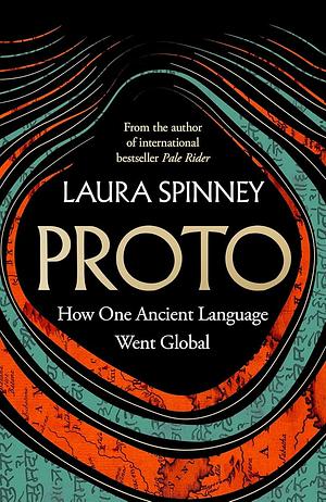 Proto: How One Ancient Language Went Global by Laura Spinney