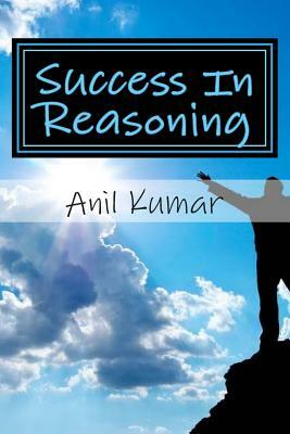 Success In Reasoning by Anil Kumar