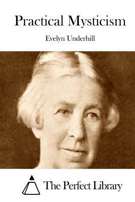 Practical Mysticism by Evelyn Underhill