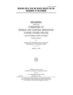 Proposed fiscal year 2007 budget request for the Department of the Interior by United States Congress, United States Senate, Committee on Energy and Natura (senate)