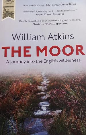 The Moor: A Journey Into the English Wilderness by William Atkins