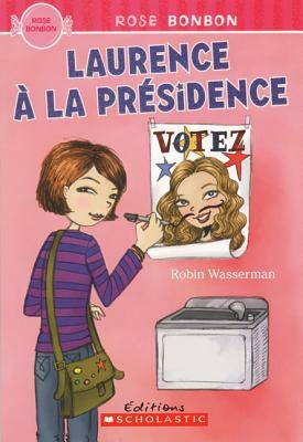 Rose Bonbon: Laurence ? La Pr?sidence by Robin Wasserman