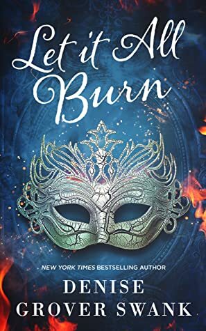 Let it All Burn by Denise Grover Swank