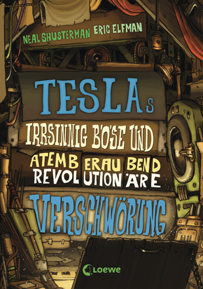 Teslas irrsinnig böse und atemberaubend revolutionäre Verschwörung by Neal Shusterman