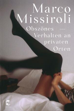 Obszönes Verhalten an privaten Orten by Marco Missiroli