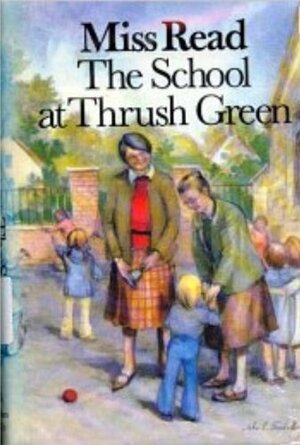 The School at Thrush Green by Miss Read