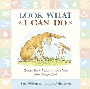 Guess How Much I Love You: Look What I Can Do: A First Concepts Book by Sam McBratney, Anita Jeram