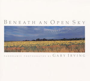 Beneath an Open Sky: PANORAMIC PHOTOGRAPHS by Gary Irving