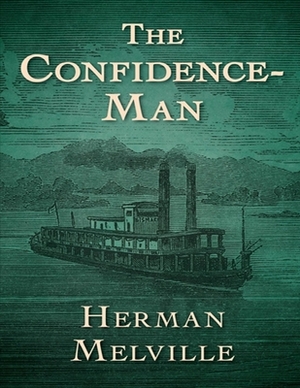 The Confidence-Man: His Masquerade: (Annotated Edition) by Herman Melville