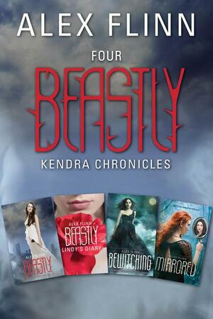 Four Beastly Kendra Chronicles Collection: Beastly, Lindy's Diary, Bewitching, Mirrored by Alex Flinn