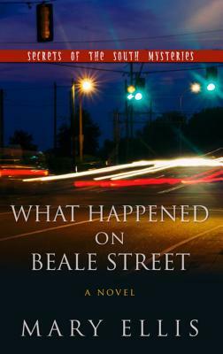 What Happened on Beale Street by Mary Ellis